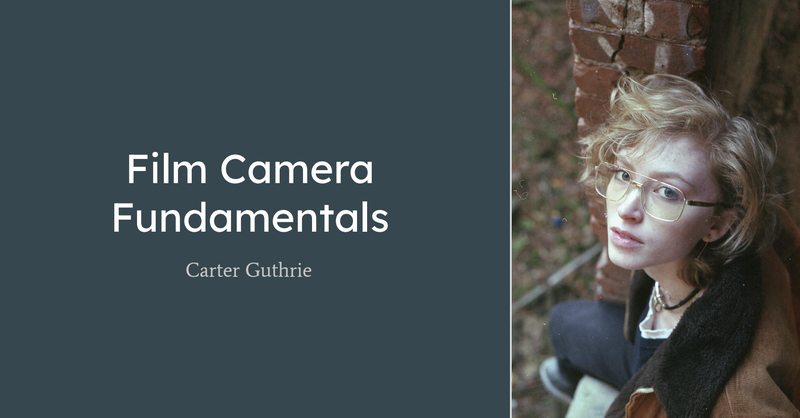 Ticket :: Film Camera Fundamentals with Carter Guthrie